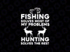 Fishing And Hunting Solves The Rest Svg, Fathers Day Humor Hunter C-ool Svg, Father's Day Png, Digital Download