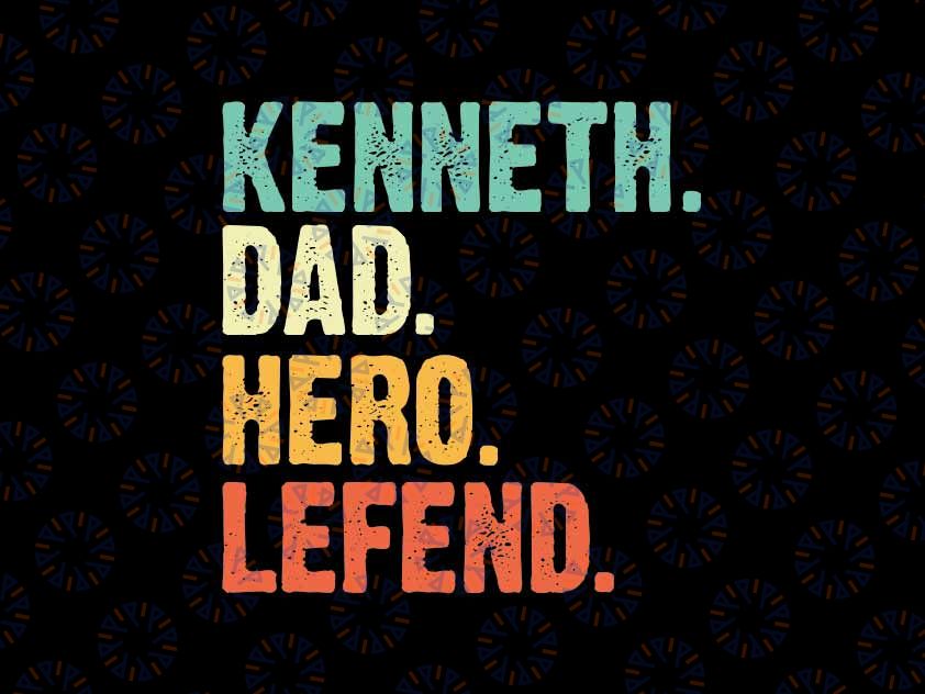 Personalized Name Kenneth Dad Hero Legend Svg, Dads Quote First Name Svg, Father's Day Png, Digital Download