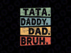 Tata Daddy Dad Bruh Fathers Day Svg, Vintage Funny Dad Svg, Father's Day Png, Digital Download