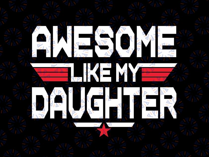 Awesome Like My Daughter Svg, Funny Vintage Dad Svg, Father's Day Png, Digital Download