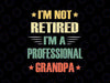 Funny Not Retired Professional Grandpa Svg, Announcement Grandpa Svg, Father's Day Png, Digital Download