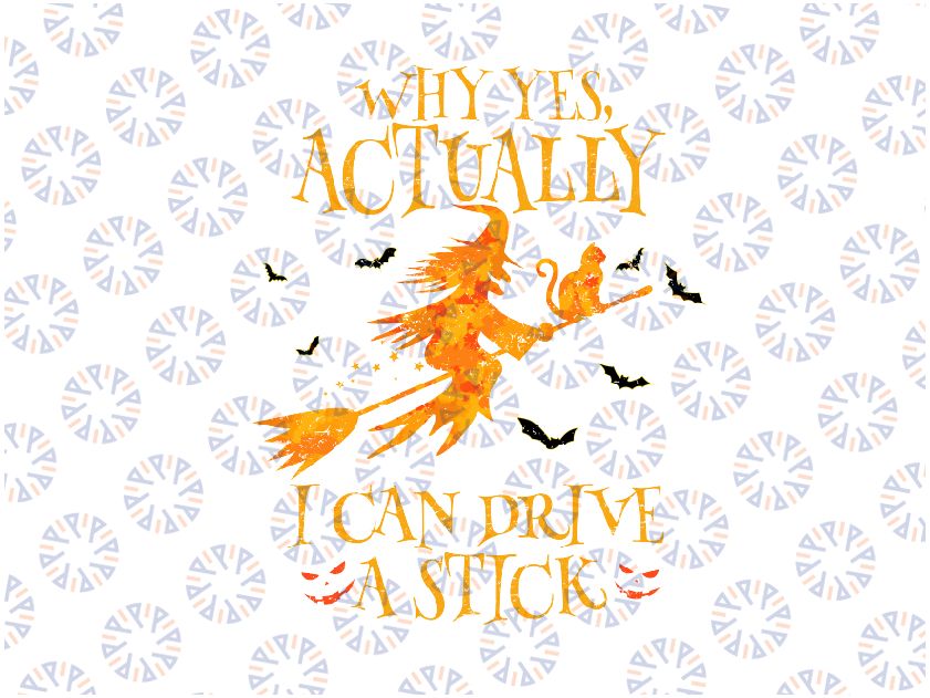 Why Yes Actually I Can Drive A Stick Halloween Witch Broom Png, Halloween 2022 Png, Halloween Gift, Halloween Png, Witch Png, Happy Halloween