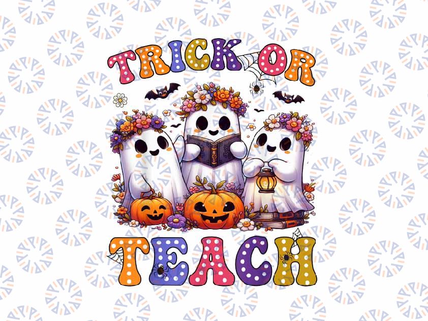 PNG ONLY Trick or Teach Halloween Png, Ghost Pumpkin Spooky Teacher Png, Halloween Png, Digital Download