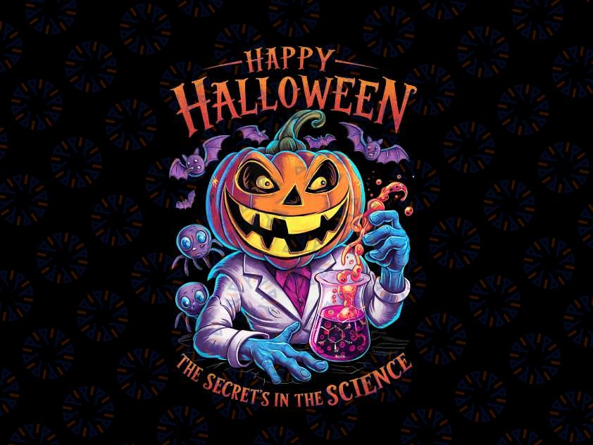 PNG ONLY Happy Halloween The Secret’s in the Science Png, Teacher Scientist Pumkin Fun Png, Halloween Png, Digital Download