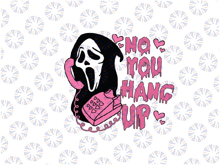 No You Hang Up Svg, Funny Ghost Face Phone Call Svg, Ghostface Calling Design Svg, Halloween Png, Digital Download