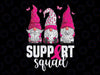 Breast Cancer Awareness Gnomes Support Squad Png, Breast Cancer Ribbon Pink Gnomes Png, Digital Download