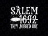 Salem 1692 They Missed One Witch Halloween Svg, Salem 1692 Witch Svg, Halloween Png, Digital Download