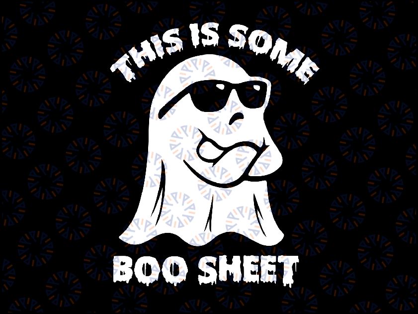 This Is Some Boo Sheet Svg, Cute Ghost Halloween Cool Ghost Svg, Some Spooky Sheet, Happy Halloween Png, Digital Download