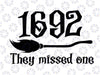 Salem 1692 They Missed One Svg, Witch Halloween Tric-k Or Tre-at Svg, Happy Halloween Png, Digital Download