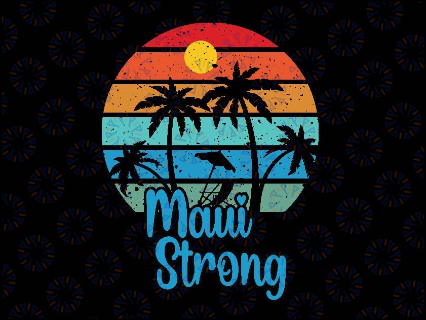 Pray For Maui Hawaii Strong Svg, Maui strong Fund, Trendy Design Svg Png, Digital Download