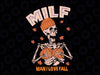 Milf Man I Love Fall Skeleton Svg, Funny Skeleton Pumpkin Halloween Svg, Happy Halloween Png, Digital Download