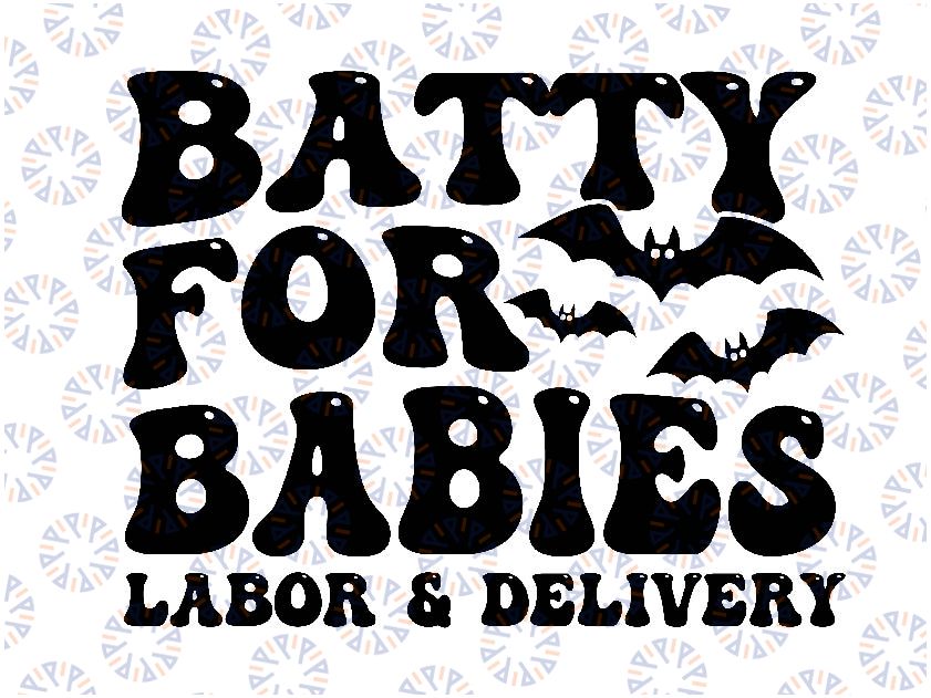 Labor and Delivery Svg, Halloween L and D Nurses Svg, Delivery Nurse Batty for Babies Svg, Happy Halloween Png, Digital Download