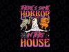 There's Some Horrors In This House Png, Ghost Pumpkin Halloween Png, Happy Halloween Png, Digital Download