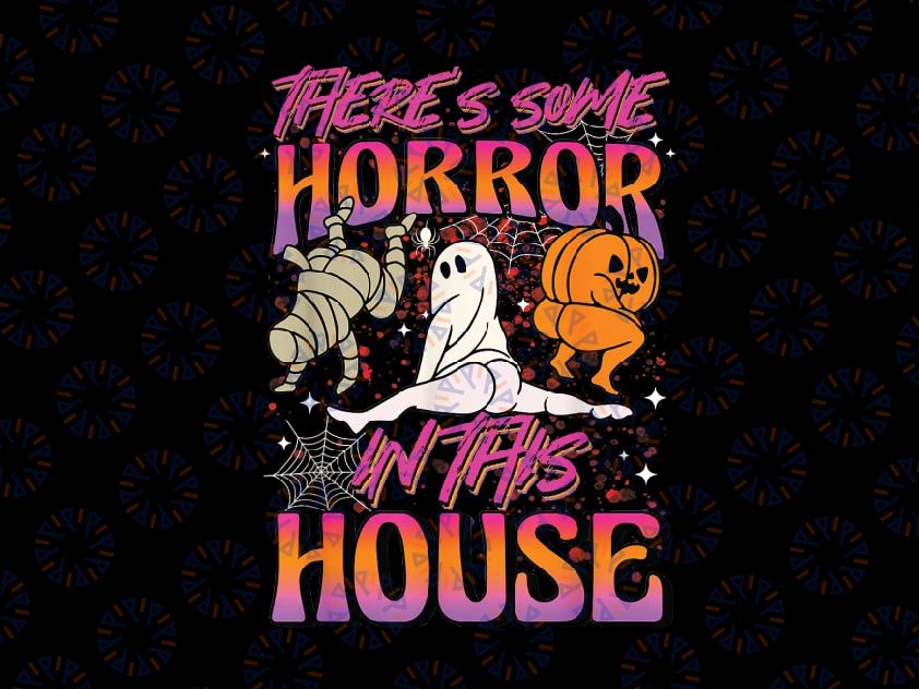 There's Some Horrors In This House Png, Ghost Pumpkin Halloween Png, Happy Halloween Png, Digital Download