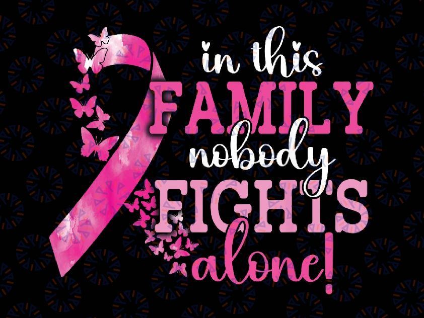 In This Family Nobody Fights Alone Png, Breast Cancer Awareness Png, Cancer Ribbon Png, Digital Download