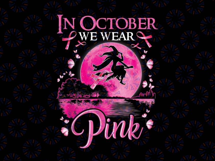 In October We Wear Pink Ribbon Witch Halloween Png, Breast Cancer Witch Halloween Png, Happy Halloween Png, Digital Download