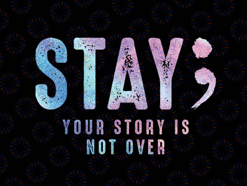 Your Story Is Not Over Png, Stay Suicide Prevention Awareness Png, Mental Health Png, Digital Download