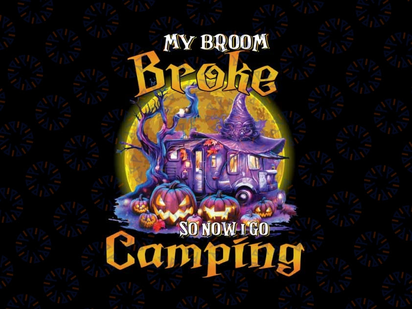 My Broom Broke So Now I Go Camping Png, Halloween Family Lover Pumpkin Png, Happy Halloween Png, Digital Download