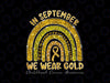 In September We Wear Gold Childhood Cancer Awareness Png, Cancer Awareness In September Png,  Digital Download