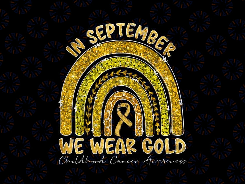 In September We Wear Gold Childhood Cancer Awareness Png, Cancer Awareness In September Png,  Digital Download