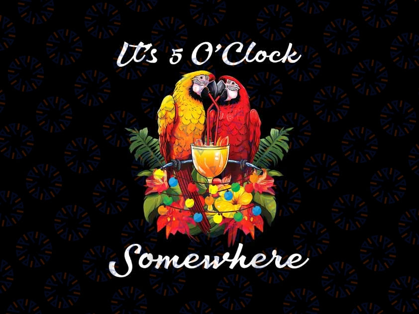 Parrots Drinking Margarita It's 5 O'clock Somewhere Funny Png, Five Clock Somewhere Png, Parrot Head Png, Digital Download