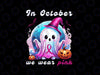 In October We Wear Pink Breast Cancer Women Ghost Halloween Png, Fight Cancer Png, Happy Halloween Png, Digital Download