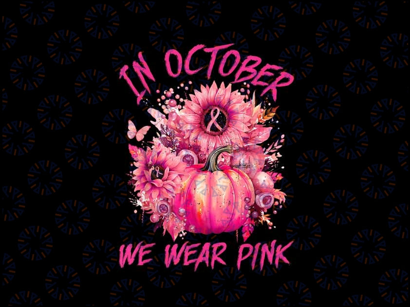 In October We Wear Pink Pumpkin Breast Cancer Awareness Cute Png, Happy Halloween Png, Digital Download
