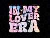 PNG ONLY - In My Lover Era Groovy Retro Png, Lover Era Pink Tie Dye Png, Digital Download