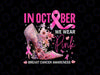 PNG ONLY - In October We Wear Pink for Breast Cancer Awareness Png, Pink High Heel Png, Cancer Survivor Png, Digital Download