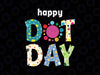 Dot Day International Dot Day 2023 Svg, International Dot Day Svg, Digital Download