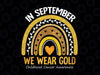 In September We Wear Gold Childhood Cancer Awareness Png, September Awareness Png, Digital Download