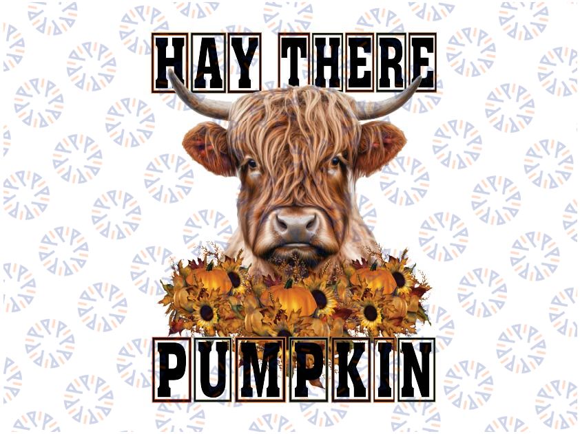 Hay There Pumkin Highland Cow Fall Autumn Thanksgiving Png, Highland Cow Pumpkin Png, Happy Halloween Png, Digital Download