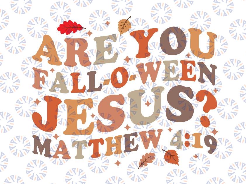 Are You Fall -O -Ween Je-sus? Svg, Falling For Jes-us Svg, Autumn Fall Vibes Png, Happy Halloween Png, Digital Download