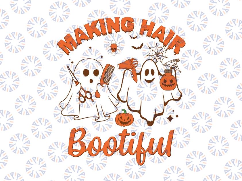 Making Hair Bootiful Halloween Svg, Funny Scary Ghost Hairdresser Halloween Svg, Happy Halloween Png, Digital Download