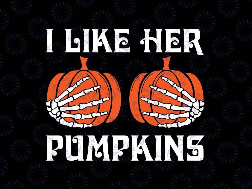 I Like Her Pumpkins Groovy Svg, Matching Couple Pumpkins Skeleton hand Halloween Svg, Happy Halloween Png, Digital Download