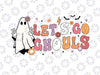 Let's Go Ghouls Ghost Svg, Funny Halloween Retro Svg, Spooky season svg, Happy Halloween Png, Digital Download