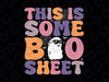 Funny Halloween Boo Ghost Svg, This is Some Boo Sheet Svg, Happy Halloween Png, Digital Download