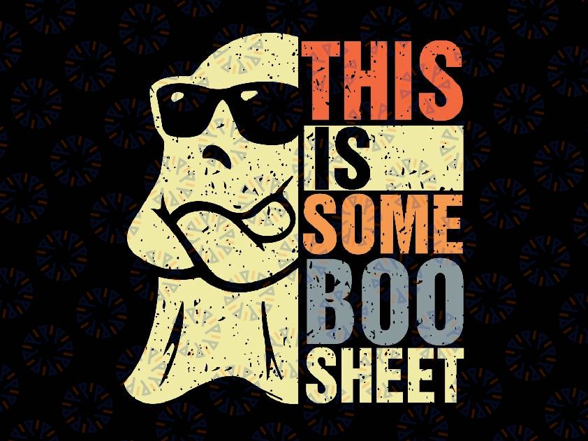 This Is Some Boo Sheet Ghost Svg, Retro Halloween Cool Ghost Svg, Happy Halloween Png, Digital Download