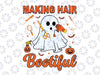 Making Hair Bootiful Svg, Funny Scary Ghost Hairdresser Halloween Svg, Happy Halloween Png, Digital Download