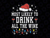 Most Likely To Drink All The Wine Svg, Family Matching Christmas Svg, Digital Download