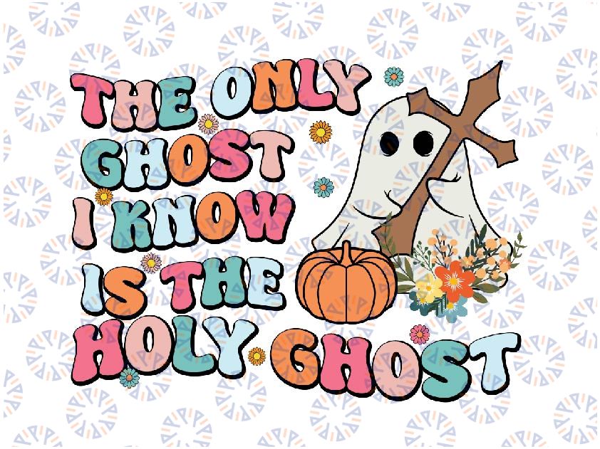 Halloween The Only Ghost I Know Is The Holy Ghost Christian Svg, Halloween With Pumkin Gost Svg, Happy Halloween Png, Digital Download