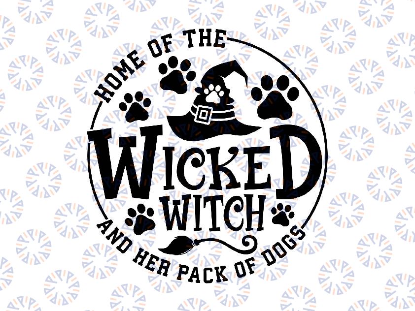 Home Of The Wicked Witch And Her Pack Of Dog Svg, Funny Halloween Wicked Paw Dog Svg, Happy Halloween Png, Digital Download