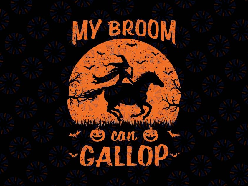 Funny Halloween Witch Riding A Horse Instead Of A Broom Svg, Witch Ride Horse Can Gallop Svg, Happy Halloween Png, Digital Download