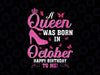 A Queen Was Born In October Happy Birthday To Me Png, Born In October Png, Birthday Design, Digital Download