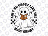 Colors Funny Ch-ris-tian Halloween Svg, Ain't No Ghost Like The Holy Ghost Svg, Happy Halloween Png, Digital Download