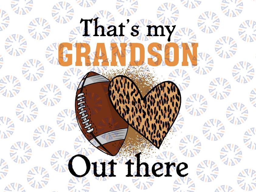 That's My Grandson Out There Png, Funny Football Novelty Leopard Png, Happy Halloween Png, Digital Download