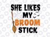 She Likes My Broomstick Svg, Funny Halloween Broomstick Svg, Happy Halloween Png, Digital Download