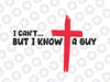 I Can't But I Know A Guy Svg, Jes-us Cross Funny Ch-ris-tian Svg, Happy Halloween Png, Digital Download