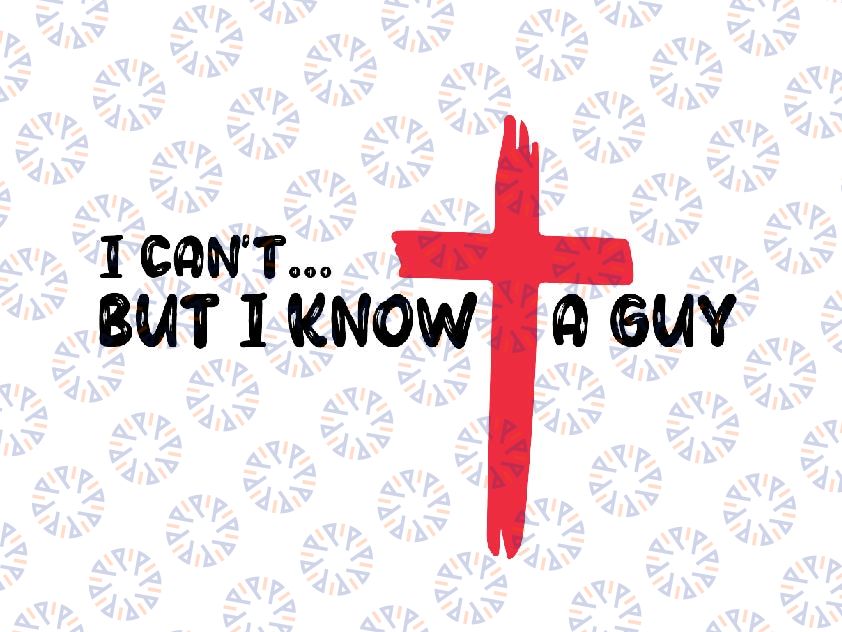 I Can't But I Know A Guy Svg, Jes-us Cross Funny Ch-ris-tian Svg, Happy Halloween Png, Digital Download