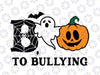 Boo To Bullying Orange Anti Bullying Unity Day Halloween Svg, Against Bullying Svg, Happy Halloween Png, Digital Download